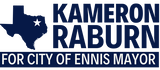 Kameron K. Raburn for City of Ennis Mayor